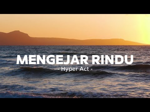 Hyper Act. - Mengejar Rindu (Video Lirik)