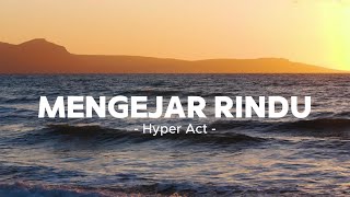 Hyper Act. - Mengejar Rindu (Video Lirik)