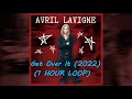 Avril Lavigne - Get Over It (2022) 1h Loop with Smooth Transition