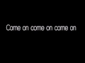 Come On by Tegan and Sara