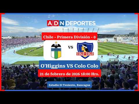 O'Higgins vs. Colo Colo | Campeonato Nacional 2026