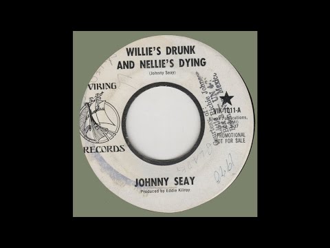 JOHNNY SEAY-Willie's Drunk and Nellie's Dying VIKING VIK 1011-A