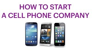 How to start a cell phone company