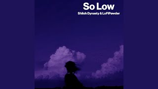 So Low
