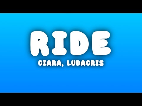 Ciara - Ride (Lyrics) ft. Ludacris