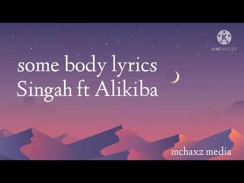 Singah ft Alikiba -Some body (official lyrics video)