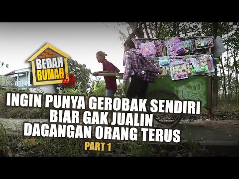 BEDAH RUMAH EPISODE 515 - Ingin Punya Gerobak Sendiri, Biar Gak Jualin Dagangan Orang Terus (PART 1)