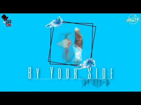Des-C – By Your Side (Official Music Video)