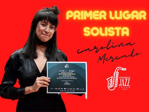 Carolina Mercado / Primer lugar en la categoría solista premio jazz joven.