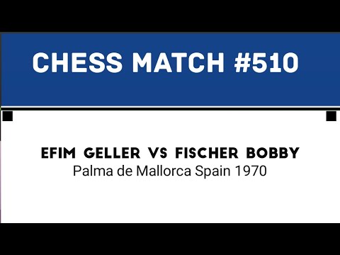 Efim Geller vs Fischer Bobby • Palma de Mallorca, Spain 1970