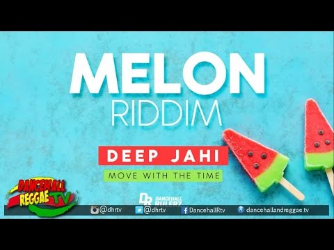 Deep Jahi - Move With The Time ▶Melon Riddim ▶Dancehall Rulerz ▶Dancehall ▶Reggae 2016