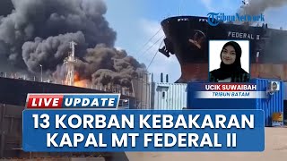 Dua Korban Kebakaran Kapal MT Federal II yang Dirawat Tewas, Kini Total Meninggal 13 akibat Ledakan