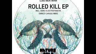 Rolled kill - Original mix - Luis Bertman - Nature Beat Records