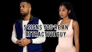 5 Signs You’re An Attractive Guy