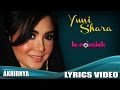 Yuni Shara - Akhirnya (Video Lirik)