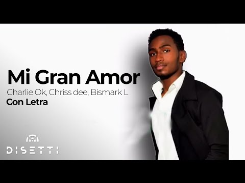 Charlie Ok, Chriss dee, Bismark L - Mi Gran Amor | Salsa Urbana Romántica Con Letra