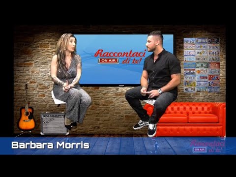 Raccontaci di te ON AIR - Pt. 18 -  Barbara Morris