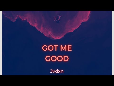 JVDXN-Got Me Good (Lyric Video) Prod.Dianasty