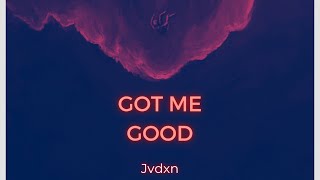 JVDXN-Got Me Good (Lyric Video) ProdDianasty