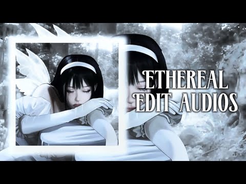 35+ edit audios that are ETHEREAL like you✨