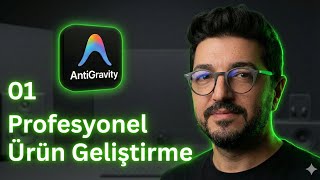 AI ile Profesyonel Ürün Geliştirme: Google Antigravity IDE