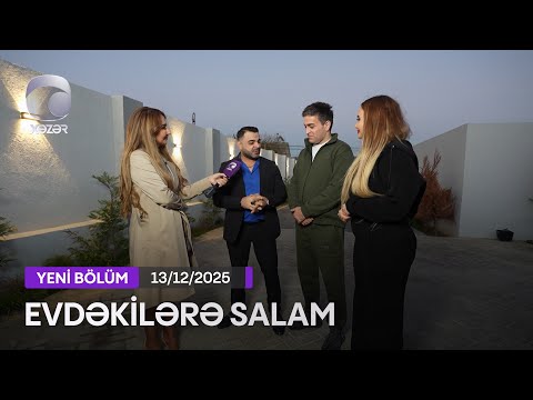 Evdəkilərə Salam - Elvin Ağayev və Elvina Ağayeva 13.12.2025
