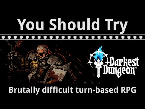 You Should Try: Darkest Dungeon - A Brutally Difficult Turn-Based RPG