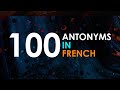 100 Antonyms/Opposites In French | Les Contraires | The Frenchville