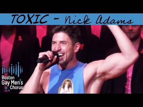 Toxic I Nick Adams and Boston Gay Men's Chorus