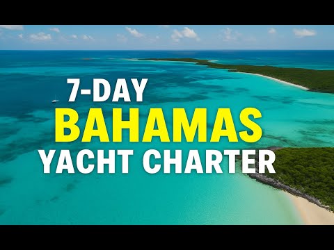 7 Day Bahamas Yacht Charter Explore the Exumas, Abacos & Eleuthera
