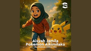 Download lagu Aisyah Jamila Pokemon Aikimilaku (DJ Sulaiman ChillOut Mix) mp3