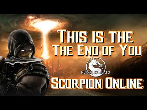 SCORPION ONLINE MATCHES: This Is The End Of You! | Mortal Kombat X