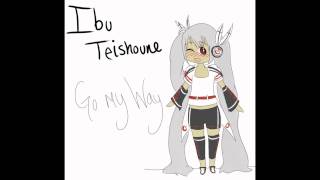 【UTAU】 Ibu Teishoune ~ Go My Way!!