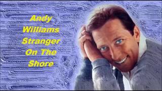 Andy Williams........Stranger On The Shore.