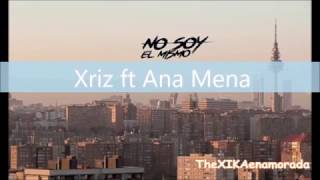 No SoY eL MiSMo - XRIZ ft ANA MENA