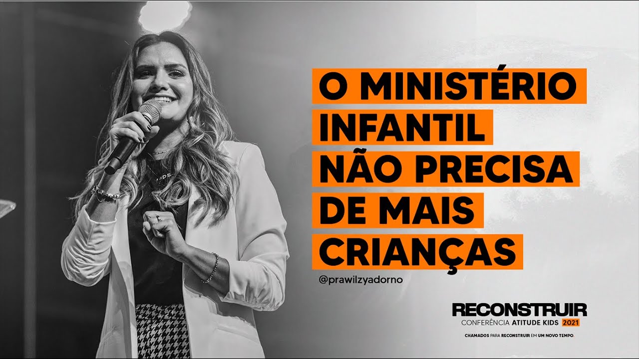 O Ministério Infantil não precisa de mais crianças | Pra. Wilzy Adorno | Atitude Kids - Reconstruir