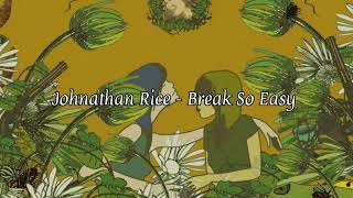 Johnathan Rice - Break so easy