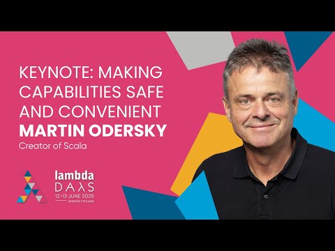 Keynote: Making Capabilities Safe and Convenient - Martin Odersky | Lambda Days 2025