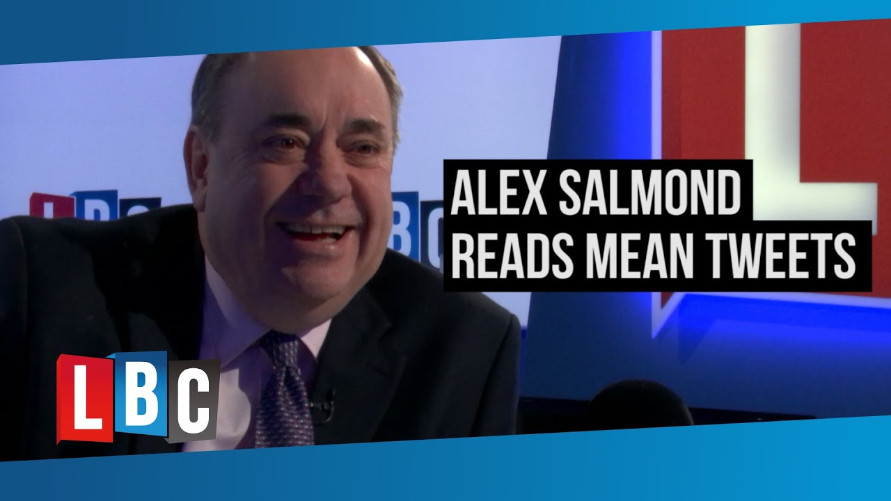 Alex Salmond Reads Mean Tweets - LBC