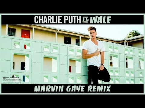 Charlie Puth - Marvin Gaye ft. Wale [Remix]