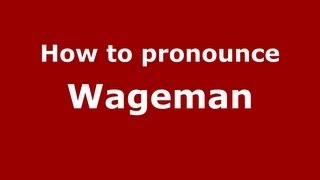 How to pronounce Wageman