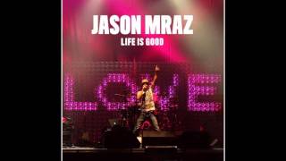 Jason Mraz-What Mama Say (Life Is Good)