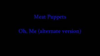 Meat Puppets - Oh, Me (alternate version)