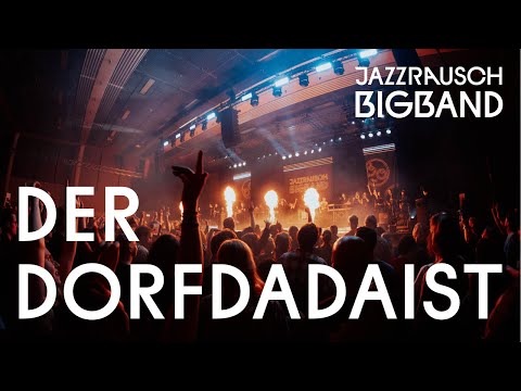 Jazzrausch Bigband • Der Dorfdadaist • Live at Kleine Olympiahalle 2024