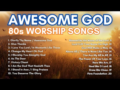 Old Praise and Worship Songs | Classic 80s and 90s Christian Music | Awesome God Playlist