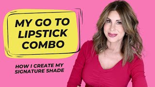 My Lipstick Routine: How I Create My Signature Shade