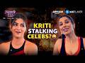 Kriti Sanon S Funny Secret Celeb Stalking Famously Fit With Sophie Amazon MX Player