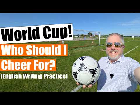 世界盃該為誰加油？英文寫作練習！ (Who Should I Cheer For In The World Cup? English Writing Practice!)