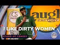 I Like Dirty Women Comedian Calimar White Chocolate Sundaes Standup Comedy