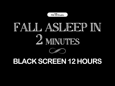 Fall asleep in 2 MINUTES | Sleep Music for Relaxing, Calm, Deep Sleep | Black Screen 12Hours